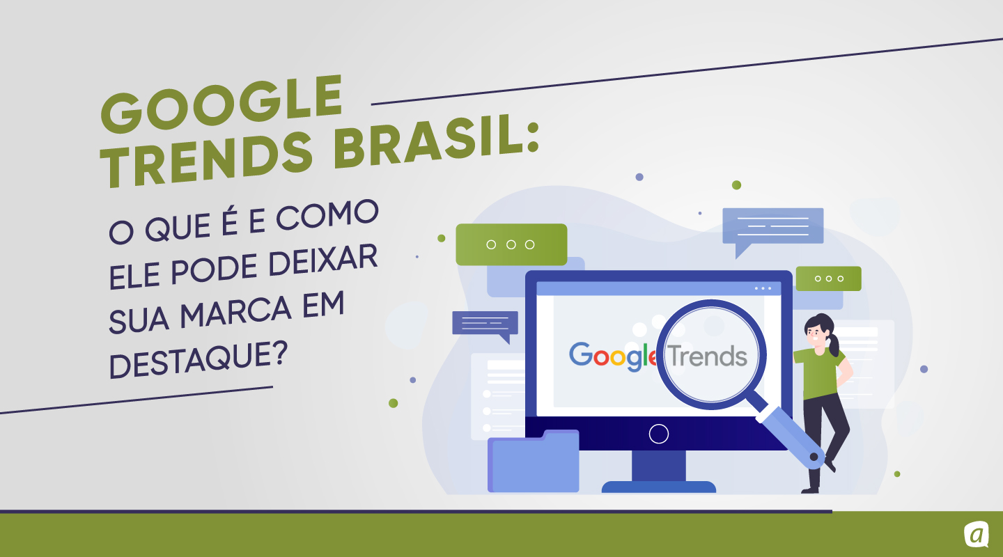 Google Trends: como se manter atualizado sobre tendências em um momento tão  dinâmico