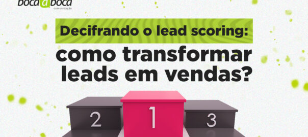 Decifrando o lead scoring: como transformar leads em vendas?