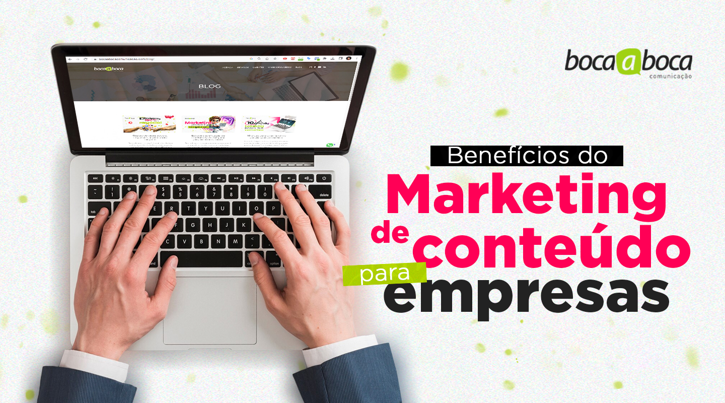 Benefícios do Marketing de Conteúdo para Empresas - Boca a Boca Comunicação